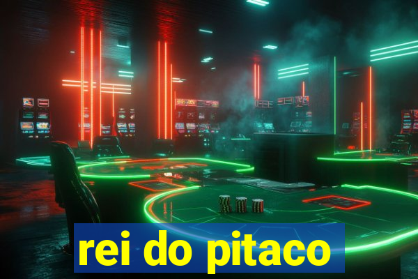 rei do pitaco